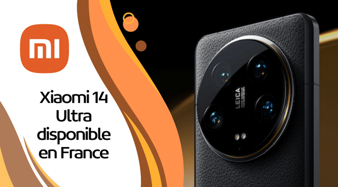 Le Xiaomi 14 Ultra est disponible en France